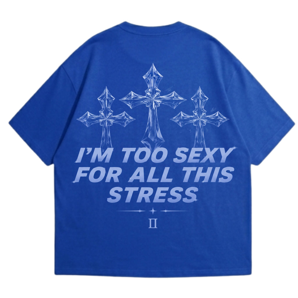 Too Sexy For Stress  Oversized Tee
