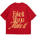 Fake it Till you make it Oversized Tee