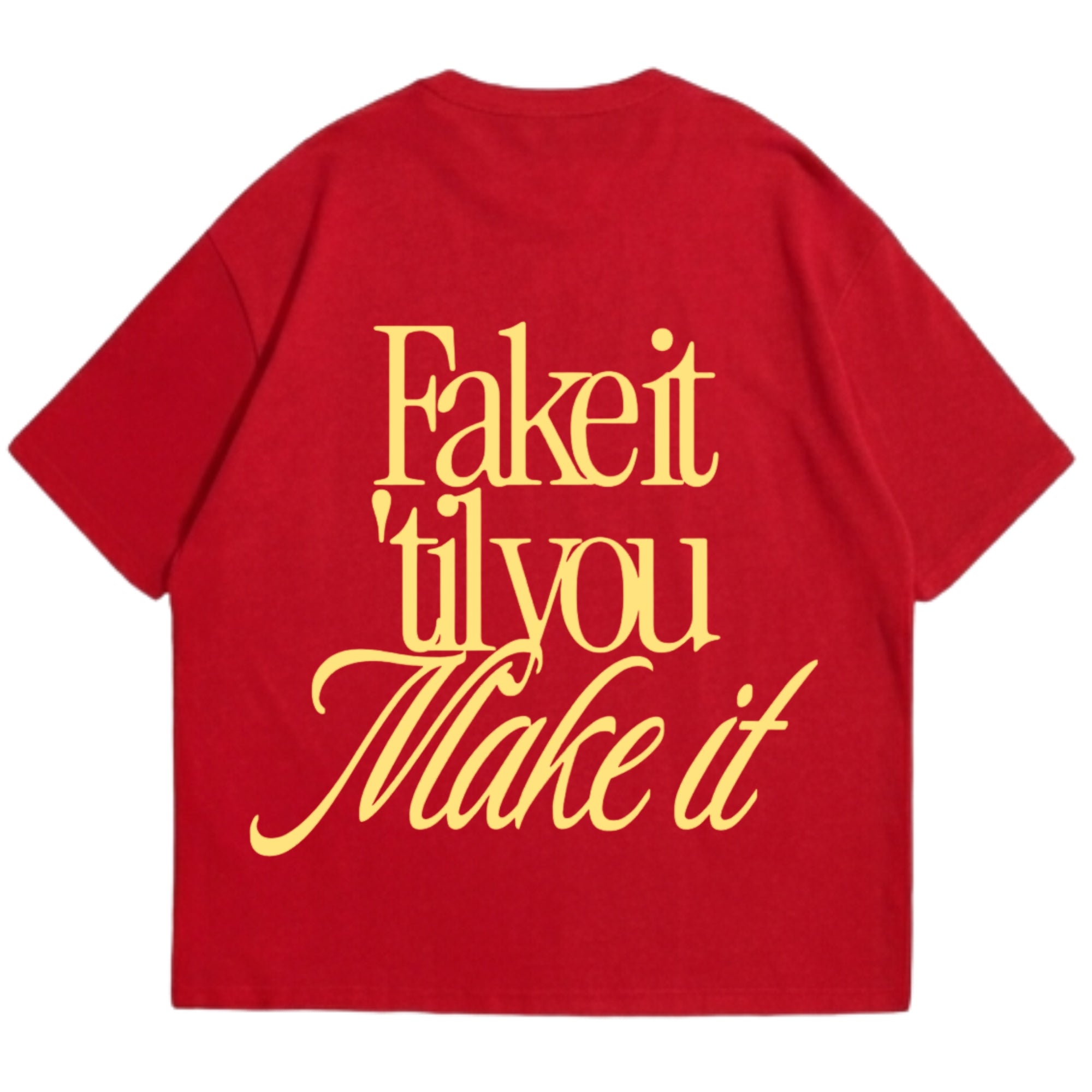 Fake it Till you make it Oversized Tee