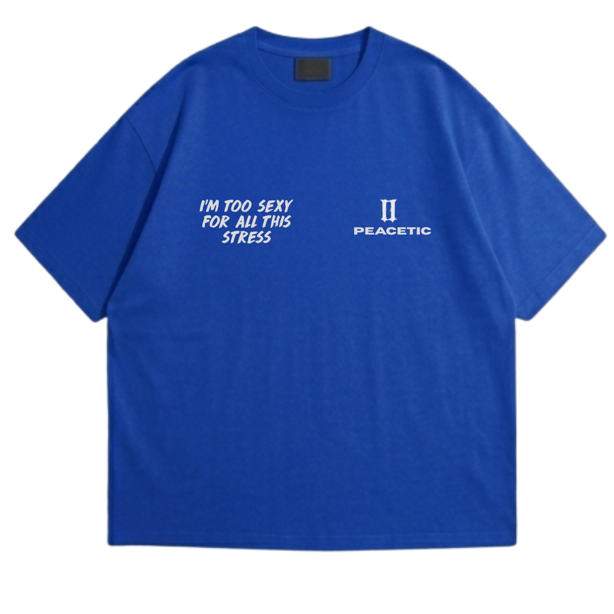 Too Sexy For Stress  Oversized Tee